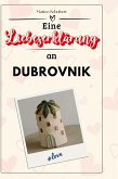 Eine Liebeserklärung an Dubrovnik Eine Liebeserklärung an Dubrovnik