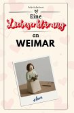 Eine Liebeserklärung an Weimar Eine Liebeserklärung an Weimar
