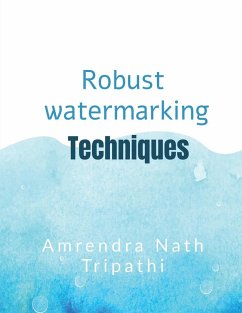 Robust Watermarking Techniques - Amrendra Nath Tripathi