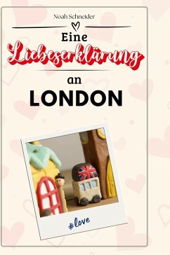 Eine Liebeserklärung an London - Schneider, Noah