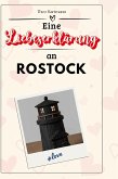 Eine Liebeserklärung an Rostock Eine Liebeserklärung an Rostock