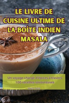 Cover LE LIVRE DE CUISINE ULTIME DE LA BOÎTE INDIEN MASALA