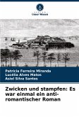 Zwicken und stampfen: Es war einmal ein anti-romantischer Roman Zwicken und stampfen: Es war einmal ein anti-romantischer Roman