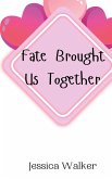 Fate Brought Us Together Fate Brought Us Together