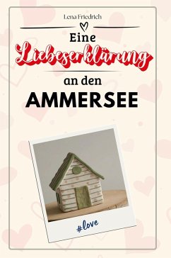 Eine Liebeserklärung an den Ammersee - Friedrich, Lena