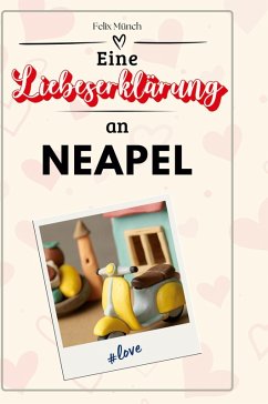 Eine Liebeserklärung an Neapel - Münch, Felix