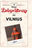 Eine Liebeserklärung an Vilnius Eine Liebeserklärung an Vilnius