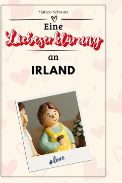 Eine Liebeserklärung an Irland Cover Eine Liebeserklärung an Irland