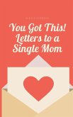 You Got This! Letters to a Single Mom