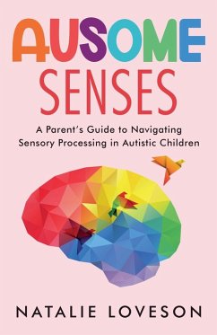 Ausome Senses A Parent's Guide to Navigating Sensory Processing in Autistic Children - Loveson, Natalie