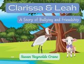 Clarissa & Leah A Story of Bullying and Friendship Clarissa & Leah A Story of Bullying and Friendship