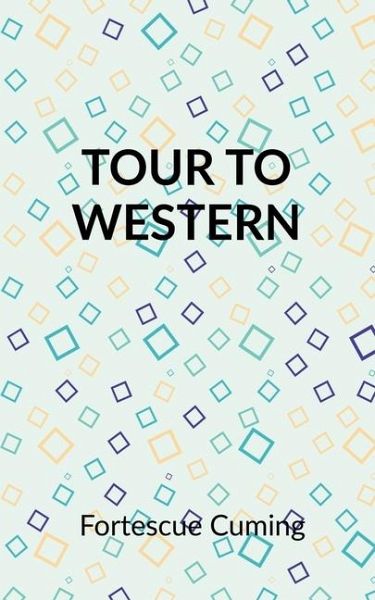 Cuming's Tour to the Western Country Cuming's Tour to the Western Country