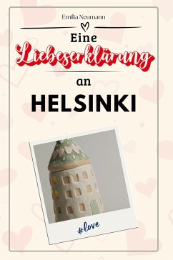 Eine Liebeserklärung an Helsinki - Neumann, Emilia