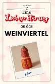 Eine Liebeserklärung an das Weinviertel Eine Liebeserklärung an das Weinviertel