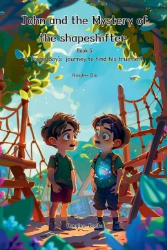 John and the Mystery of the Shapeshifter (Book 5)- A Young Boy's Journey to Find his true self - Cha, Honglee