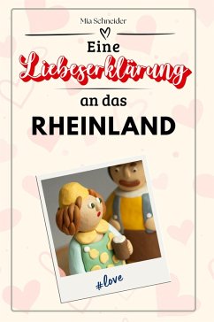Eine Liebeserklärung an das Rheinland - Schneider, Mia