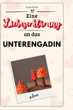 Eine Liebeserklärung an das Unterengadin - Koch, Leon