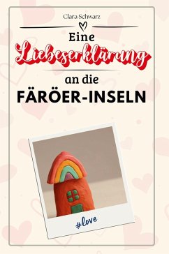 Eine Liebeserklärung an die Färöer-Inseln - Schwarz, Clara
