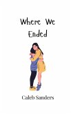 Where We Ended Where We Ended