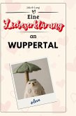 Eine Liebeserklärung an Wuppertal