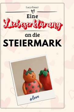 Eine Liebeserklärung an die Steiermark - Bauer, Luca