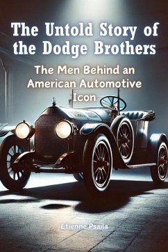 The Untold Story of the Dodge Brothers - Psaila, Etienne