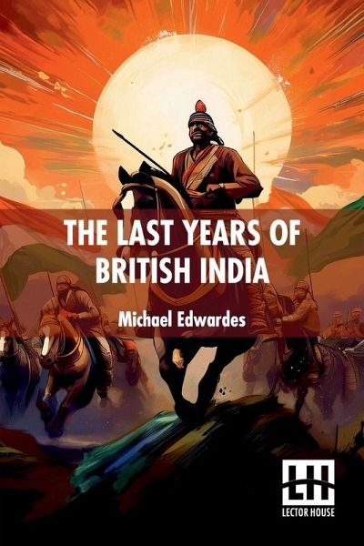 The Last Years Of British India The Last Years Of British India