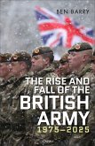 The Rise and Fall of the British Army, 1975-2025 The Rise and Fall of the British Army, 1975-2025