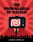 The Propaganda of Racism The Propaganda of Racism