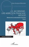 Le jacobinisme : Une addiction française, 1815-2025 Le jacobinisme : Une addiction française, 1815-2025