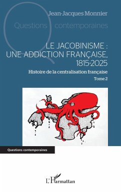 Le jacobinisme : Une addiction française, 1815-2025 - Monnier, Jean-Jacques