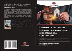 SYSTÈMES DE GESTION DES RESSOURCES HUMAINES DANS LE SECTEUR DE LA CONSTRUCTION - Abdurahmanova, Gul'nara;Dzhuraeva, Guzal