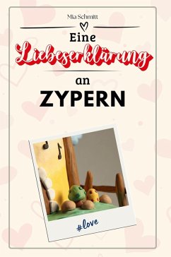 Eine Liebeserklärung an Zypern - Schmitt, Mia
