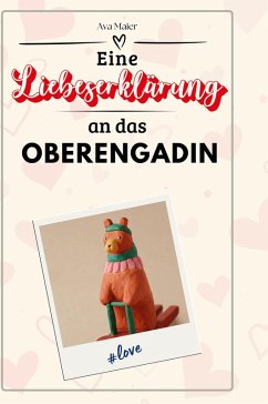 Eine Liebeserklärung an das Oberengadin - Maier, Ava