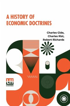 A History Of Economic Doctrines - Gide, Charles; Rist, Charles; Richards, Robert