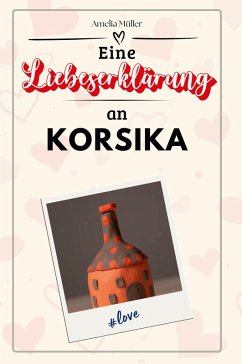 Eine Liebeserklärung an Korsika - Müller, Amelia