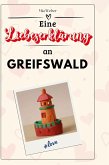 Eine Liebeserklärung an Greifswald Eine Liebeserklärung an Greifswald