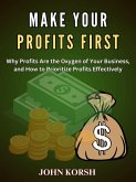 MAKE YOUR PROFITS FIRST (eBook, ePUB)