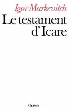 Le testament d'Icare - Markevitch, Igor Le testament d'Icare - Markevitch, Igor