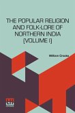The Popular Religion And Folk-Lore Of Northern India (Volume I) The Popular Religion And Folk-Lore Of Northern India (Volume I)