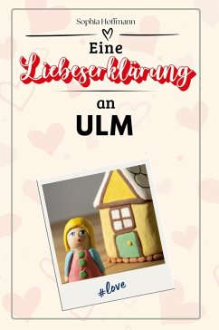 Eine Liebeserklärung an Ulm - Hoffmann, Sophia