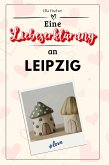 Eine Liebeserklärung an Leipzig Eine Liebeserklärung an Leipzig