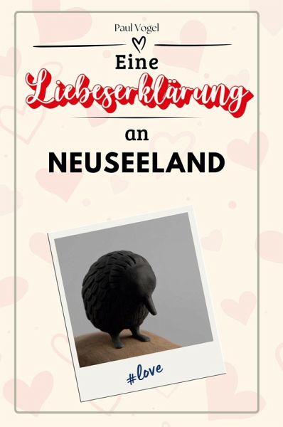 Eine Liebeserklärung an Neuseeland Eine Liebeserklärung an Neuseeland