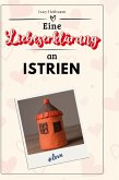 Eine Liebeserklärung an Istrien Eine Liebeserklärung an Istrien