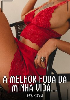 A melhor foda da minha vida... (eBook, ePUB) - Rossi, Eva