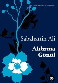 Aldirma Gönül (eBook, ePUB) - Ali, Sabahattin