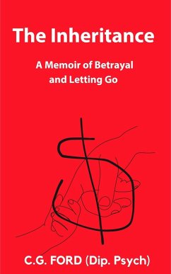 The Inheritance: A Memoir of Betrayal and Letting Go (eBook, ePUB) - Ford, C. G.