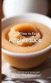 It's Time to Eat Applesauce It's Time to Eat Applesauce