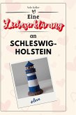 Eine Liebeserklärung an Schleswig-Holstein Eine Liebeserklärung an Schleswig-Holstein