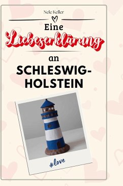 Eine Liebeserklärung an Schleswig-Holstein - Keller, Nele